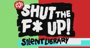Shut the f* up! Silent Library